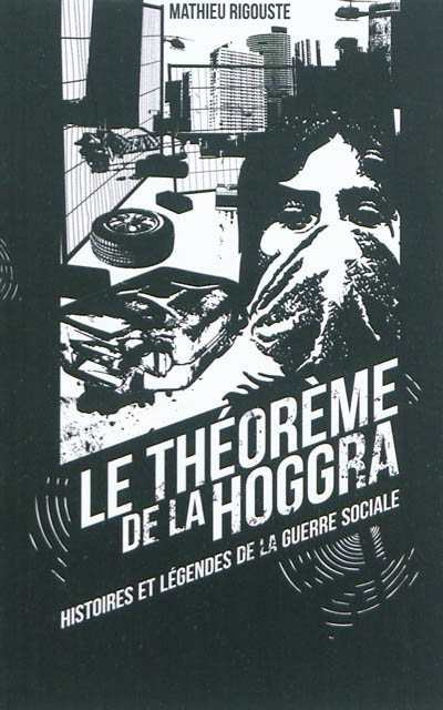 Le théorème de la hoggra : histoires et légendes de la guerre sociale