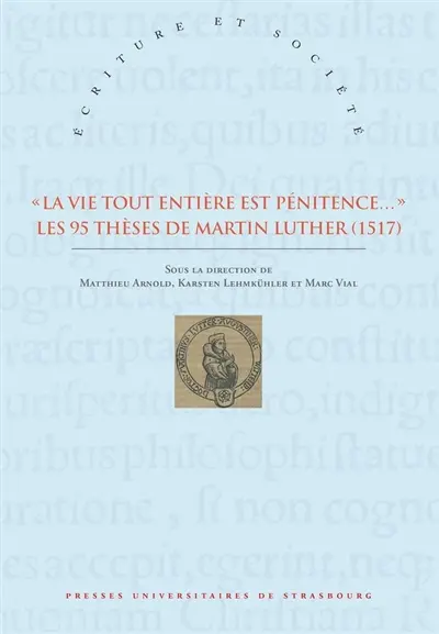 La vie tout entière est pénitence... : les 95 thèses de Martin Luther : 1517