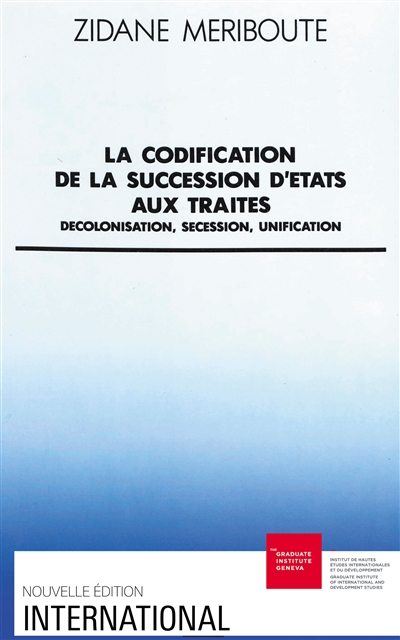 La Codification de la succession d'états aux traités : décolonisation, sécession, unification
