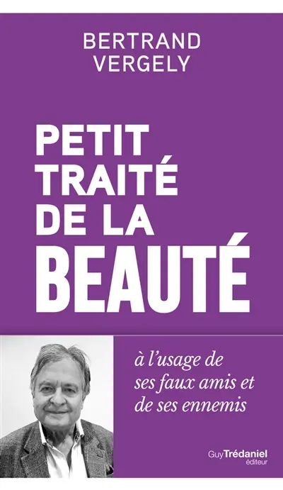 Petit traité de la beauté à l'usage de ses faux amis et de ses ennemis