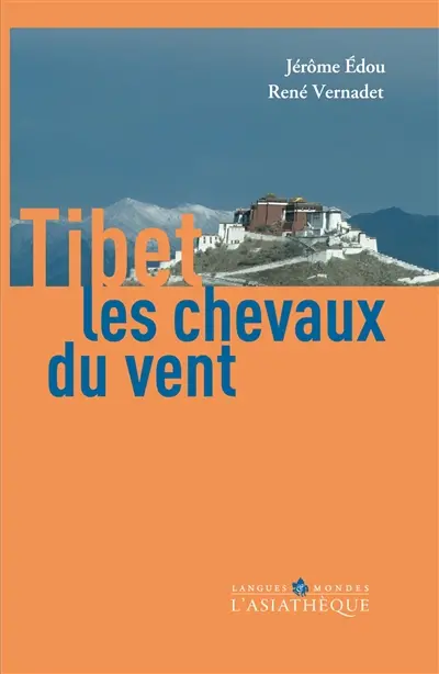 Tibet, les chevaux du vent : une introduction à la culture tibétaine