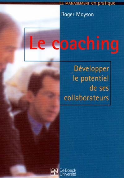 Le coaching : développer le potentiel de ses collaborateurs