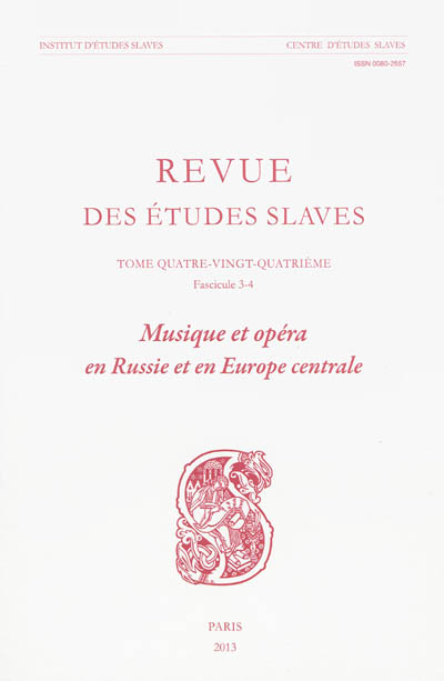 Revue des études slaves, n° 3-4 (2013). Musique et opéra en Russie et en Europe centrale