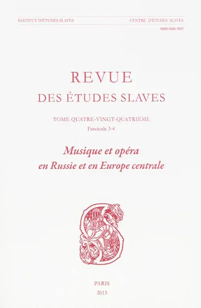 Revue des études slaves, n° 3-4 (2013). Musique et opéra en Russie et en Europe centrale