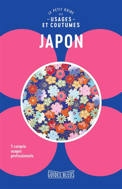 Japon : le petit guide des usages et coutumes : y compris usages professionnels