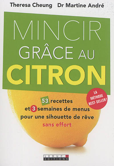 Mincir grâce au citron : 53 recettes et 3 semaines de menus pour une silhouette de rêve sans effort