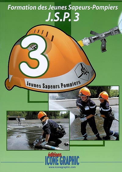 Formation des jeunes sapeurs-pompiers : JSP. Vol. 3