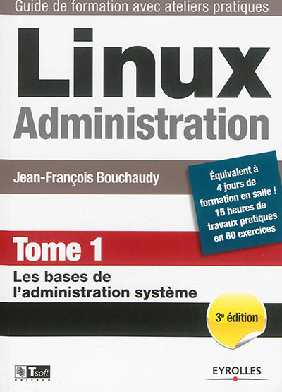 Linux administration. Vol. 1. Les bases de l'administration système