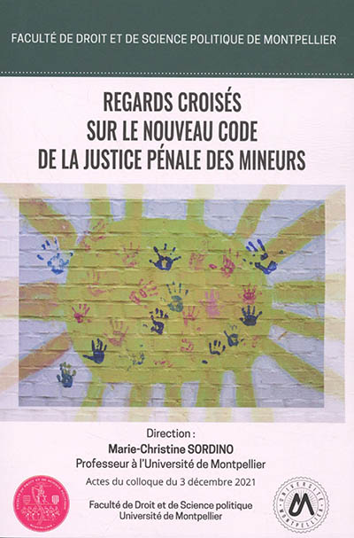 Regards croisés sur le nouveau Code de la justice pénale des mineurs : actes du colloque du 3 décembre 2021