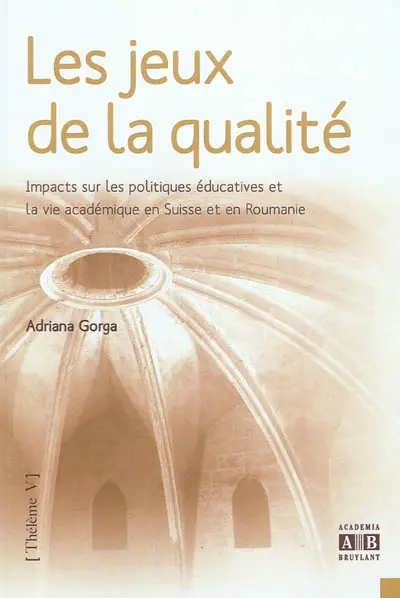 Les jeux de la qualité : impacts sur les politiques éducatives et la vie académique en Suisse et en Roumanie