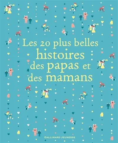 Les 20 plus belles histoires des papas et des mamans