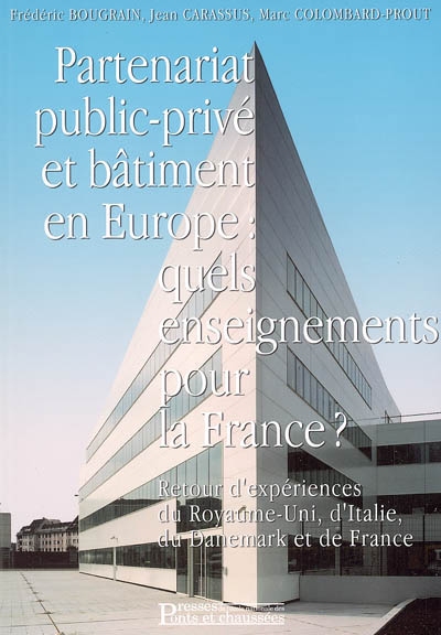 Partenariat public-privé et bâtiment en Europe : quels enseignements pour la France ? : retour d'expériences du Royaume-Uni, d'Italie, du Danemark et de France