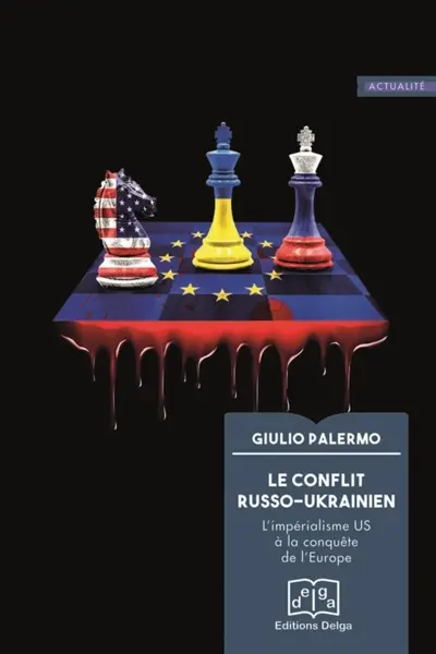 Le conflit russo-ukrainien : l'impérialisme US à la conquête de l'Europe