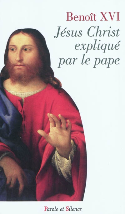Jésus-Christ expliqué par le pape
