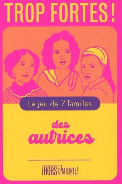 Trop fortes ! : le jeu de 7 familles des autrices