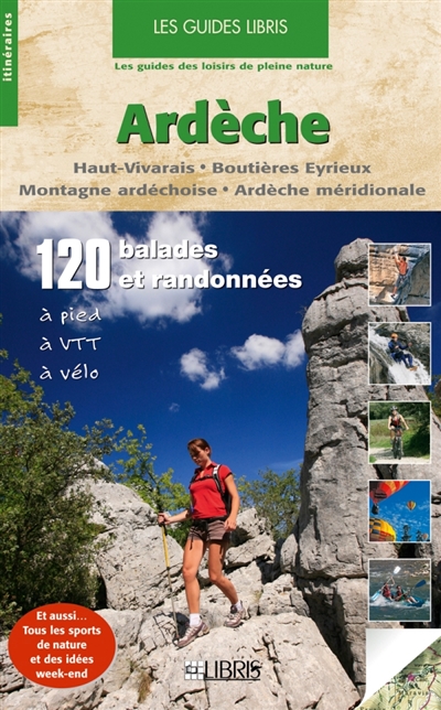 Ardèche : haut Vivarais, Boutières Eyrieux, montagne ardéchoise, Ardèche méridionale : 120 balades et randonnées à pied, à VTT, à vélo
