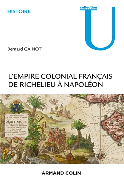 L'empire colonial français de Richelieu à Napoléon (1630-1810)