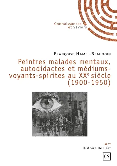 Peintres malades mentaux, autodidactes et médiums voyants spirites au xxe siècle (1900 1950)