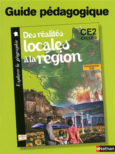 Des réalités locales à la région, CE2 cycle 3 : guide pédagogique