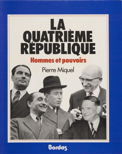 La quatrième république : hommes et pouvoirs