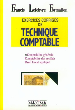 Technique comptable. Vol. 3. Exercices corrigés de technique comptable : comptabilité générale, comptabilité des sociétés, droit fiscal appliqué