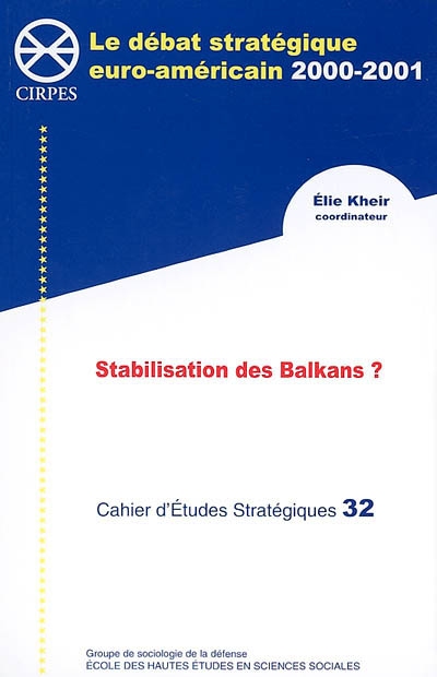 Cahiers d'études stratégiques, n° 32. Stabilisation des Balkans ?