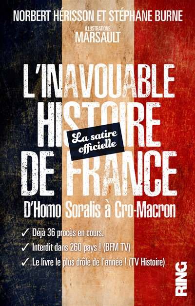 L'inavouable histoire de France : d'Homo Soralis à Cro-Macron : la satire officielle
