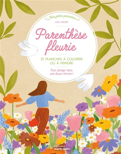 Parenthèse fleurie : 27 planches à colorier ou à peindre : pour plonger dans une douce rêverie !