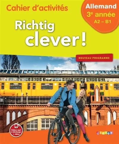 Richtig clever ! allemand 3e année, A2-B1 : cahier d'activités : nouveau programme