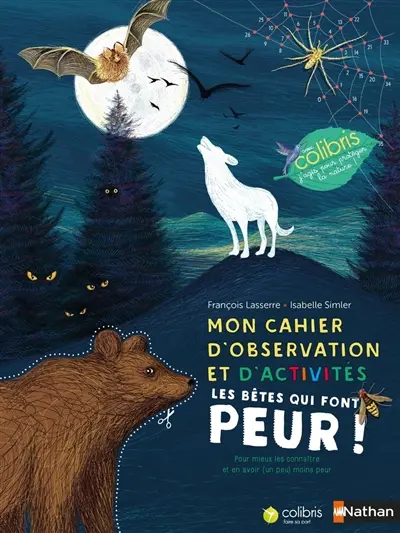 Mon cahier d'observation et d'activités. Les bêtes qui font peur ! : pour mieux les connaître et en avoir (un peu) moins peur