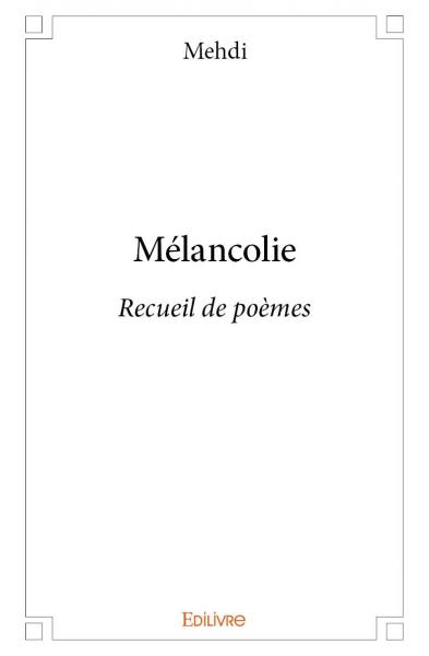 Mélancolie : Recueil de poèmes