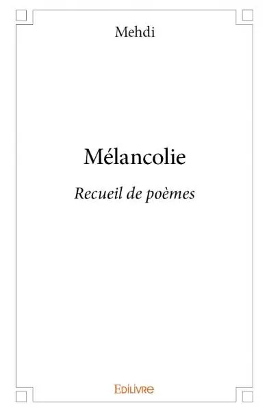 Mélancolie : Recueil de poèmes