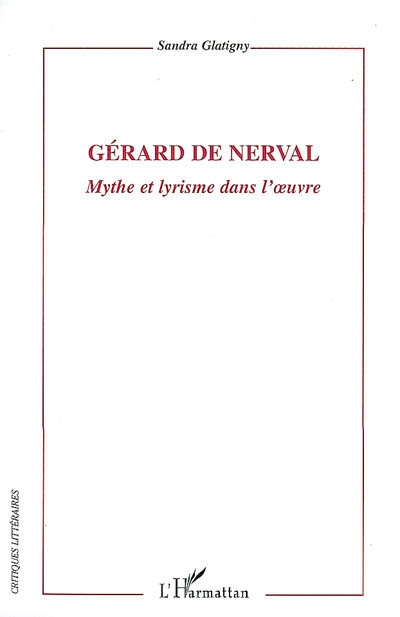 Gérard de Nerval : mythe et lyrisme dans l'oeuvre