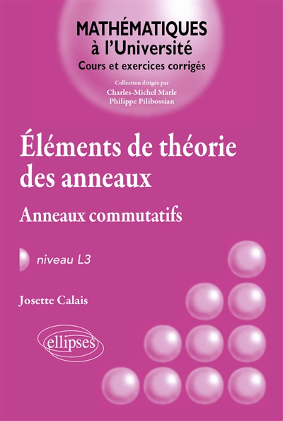 Eléments de théorie des anneaux : anneaux commutatifs, niveau L3 : cours et exercices corrigés