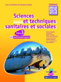 Sciences et techniques sanitaires et sociales, pôle 3 et méthodologies terminale ST2S : livre de l'élève