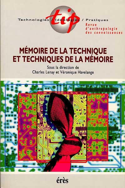 Technologies, idéologies, pratiques, n° XIII, 2. Mémoire de la technique et techniques de la mémoire