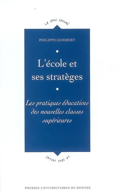 L'école et ses stratèges : les pratiques éducatives des nouvelles classes supérieures