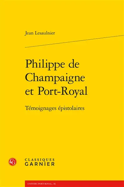 Philippe de Champaigne et Port-Royal : témoignages épistolaires