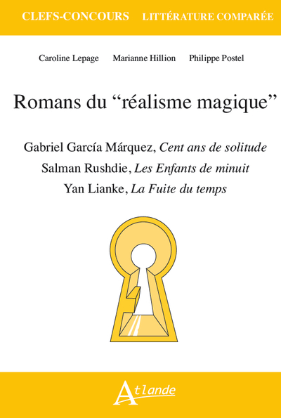 Romans du réalisme magique : Gabriel Garcia Marquez, Cent ans de solitude ; Salman Rushdie, Les enfants de minuit ; Yan Lianke, La fuite du temps