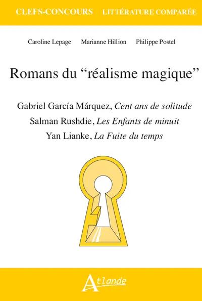 Romans du réalisme magique : Gabriel Garcia Marquez, Cent ans de solitude ; Salman Rushdie, Les enfants de minuit ; Yan Lianke, La fuite du temps