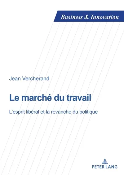 Le marché du travail : l'esprit libéral et la revanche du politique