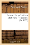 Manuel du spéculateur à la bourse (4e édition) (Ed.1857)