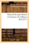 Manuel du spéculateur à la bourse (4e édition) (Ed.1857)