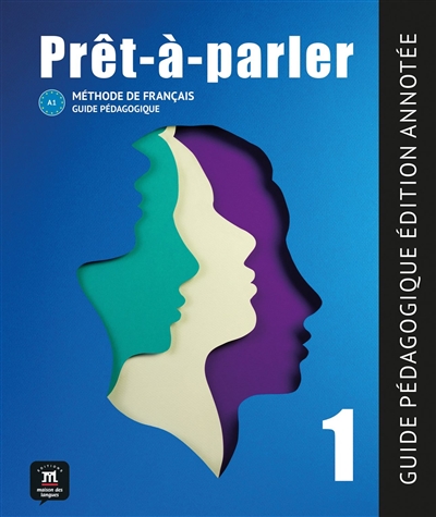 Prêt-à-parler 1, A1 : guide pédagogique, édition annotée