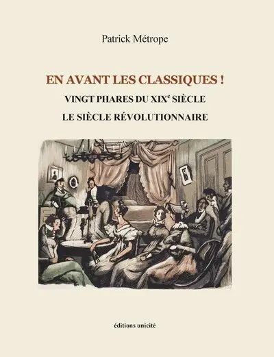 En avant les classiques !. Vingt phares du XIXe siècle, le siècle révolutionnaire