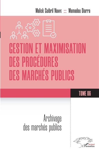 Gestion et maximisation des procédures des marchés publics. Vol. 6. Archivage des marchés publics