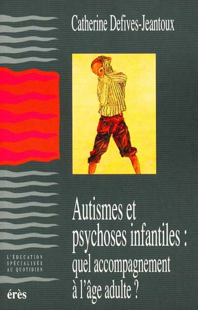 Autismes et psychoses infantiles : quel accompagnement à l'âge adulte ?