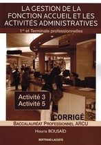 La gestion de la fonction accueil et les activités administratives, activité 3, activité 5 : 1re et terminale professionnelles, baccalauréat professionnel ARCU : corrigé