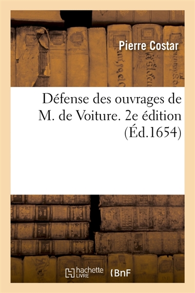 Défense des ouvrages de M. de Voiture. 2e édition