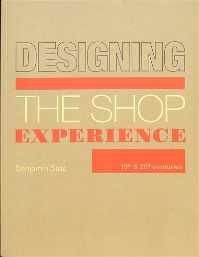 Designing the shop experience : 19th & 20th centuries